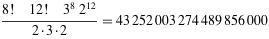  (8!12!3^82^(12))/(2·3·2)=43252003274489856000 