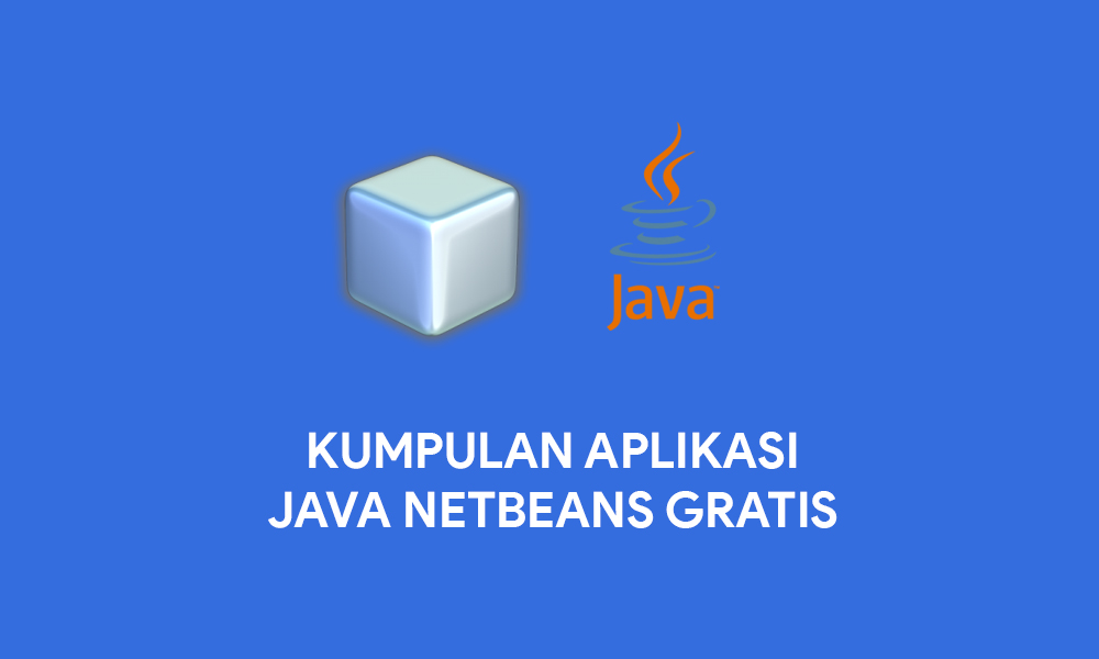 Kumpulan Aplikasi Java Netbeans Gratis Terbaru